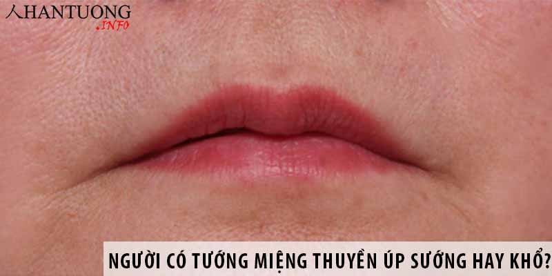 Người có tướng miệng thuyền úp vận số sướng hay khổ? Người có tướng miệng thuyền úp vận số sướng hay khổ?