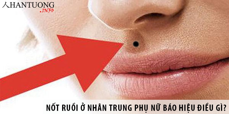 Nốt ruồi ở nhân trung phụ nữ báo hiệu điều gì, tốt hay xấu? Nốt ruồi ở nhân trung phụ nữ báo hiệu điều gì?