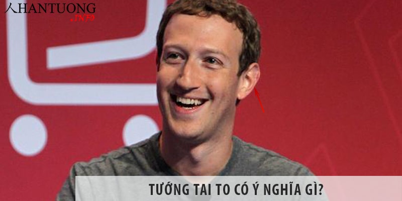 Tướng tai to có ý nghĩa gì? Tai to có sống thọ, giàu có không? Tướng tai to có ý nghĩa gì? Tai to có sống thọ, giàu có không?