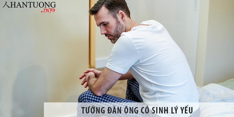 Tướng đàn ông sinh lý yếu thường có đặc điểm gì? Tướng đàn ông sinh lý yếu thường có đặc điểm gì?