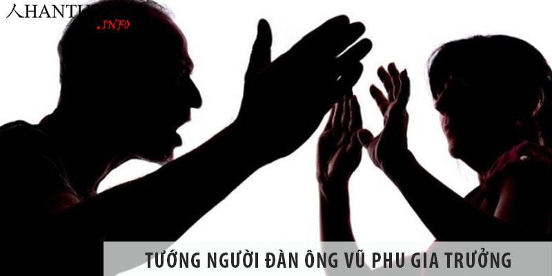 Tướng người đàn ông vũ phu gia trưởng, thường đánh vợ Tướng người đàn ông vũ phu gia trưởng, thường đánh vợ