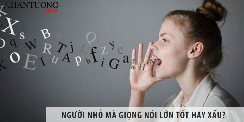 Người nhỏ mà giọng nói lớn tốt hay xấu? Người nhỏ mà giọng nói lớn tốt hay xấu?
